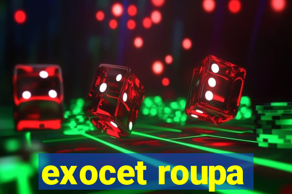 exocet roupa